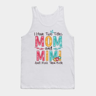 I Have Two Titles Mom And Mimi Tank Top